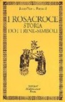 Jean-Pierre Bayard, G. De Turris - I rosacroce. Storia, dottrine-simboli