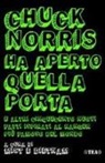 Mist &amp; Dietnam - Chuck Norris ha aperto quella porta. E altri cinquecento nuovi fatti ispirati al ranger più famoso del mondo