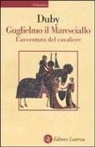 Georges Duby - Guglielmo il maresciallo. L'avventura del cavaliere
