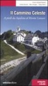 Andrea Bellavite, Marco Bregant, Tiziana Perini - Il Cammino celeste. A piedi da Aquileia al Monte Lussari