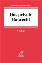 Birg Bergmann-Streyl, Birgitt Bergmann-Streyl, Birgitta Bergmann-Streyl, Hors Locher, Horst Locher, Ul Locher... - Das private Baurecht