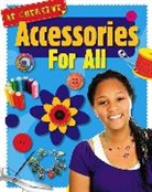Anna Claybourne - Be Creative: Accessories For All