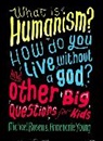 Michael Rosen, Annemarie Young - What is Humanism How do you live without a god And Other Big