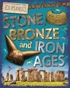 Sonya Newland - Explore!: Stone, Bronze and Iron Ages
