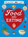 Anna Claybourne - Healthy for Life: Food and Eating
