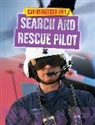 Louise Spilsbury - Careers That Save Lives: Search and Rescue Pilot