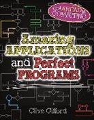 Clive Gifford - Get Ahead in Computing: Amazing Applications & Perfect Programs