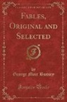 George Moir Bussey - Fables, Original and Selected (Classic Reprint)