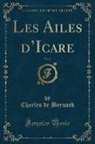 Charles De Bernard - Les Ailes d'Icare, Vol. 2 (Classic Reprint)