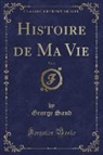 George Sand - Histoire de Ma Vie, Vol. 2 (Classic Reprint)