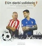 Un derbi solidario 5 : historias de periodistas del Oviedo y del Sporting por una buena causa
