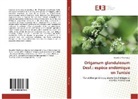 Kaouther Mechergui - Origanum glandulosum Desf.: espèce endémique en Tunisie