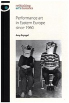 Amy Bryzgel, Marsha Meskimmon - Performance Art in Eastern Europe Since 1960