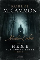 Robert McCammon - MATTHEW CORBETT und die Hexe von Fount Royal - Band 1. Bd.1