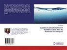 Mini Namdeo - Arsenic Contamination in Potable water and its Removal Techniques