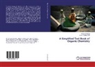 Wasee Ahmad, Waseem Ahmad, Harish Chandra Joshi - A Simplified Text Book of Organic Chemistry