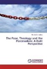 Vinothraj Amaladass - The Poor, Theology and the Postmodern: A Dalit Perspective