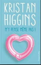Kristan Higgins, Higgins-k - N'y pense même pas !