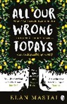 Elan Mastai, Mastai Elan - All Our Wrong Todays