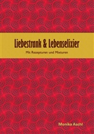 Monika Aschl - Liebestrank & Lebenselixier
