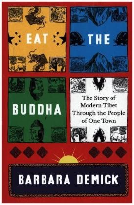Barbara Demick, Barbara (Y) Demick - Eat the Buddha The Story of Modern Tibet through the People of One Town