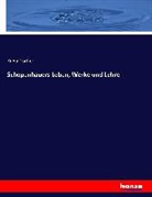 Kuno Fischer - Schopenhauers Leben, Werke und Lehre