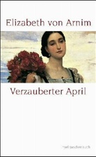 Elizabeth von Arnim - Verzauberter April