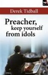 Derek Tidball, Rev Dr Derek (Author) Tidball - Preacher, Keep Yourself from Idols