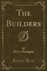 Ellen Glasgow - The Builders (Classic Reprint)