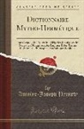 Antoine-Joseph Pernety - Dictionnaire Mytho-Hermétique