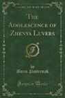 Boris Pasternak - The Adolescence of Zhenya Luvers (Classic Reprint)