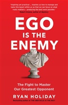 Ryan Holiday, Holiday Ryan - Ego is the Enemy
