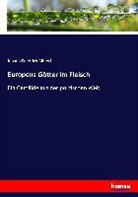Johann Friedrich Albrecht - Europens Götter im Fleisch