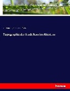 Christian Hu¨lsen, Christian Hu¿lsen, Christian Hülsen, Henr Jordan, Henri Jordan - Topographie der Stadt Rom im Altertum