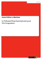Joana Pellicer y Martinez - Le Tribunal Pénal International pour l'Ex-Yougoslavie