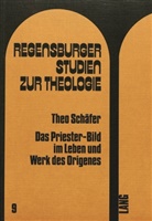 Theo Schäfer - Das Priester-Bild im Leben und Werk des Origenes