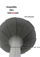 Timo Brandt - Enterhilfe fürs Universum
