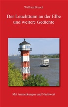 Wilfried Brusch - Der Leuchtturm an der Elbe und weitere Gedichte