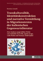 Romina Linardi, Dagmar Reichardt - Transkulturalität, Identitätskonstruktion und narrative Vermittlung in Migrationstexten der italienischen Gegenwartsliteratur