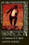 Gaston Leroux - El fantasma de la ópera