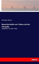 Christian Weise - Bauernkomödie von Tobias und der Schwalbe