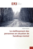 Myriam Françoise - Le vieillissement des personnes en situation de handicap mental