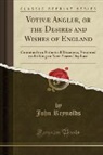 John Reynolds - Votivæ Angliæ, or the Desires and Wishes of England