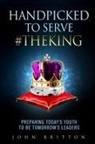 John Britton - Handpicked to Serve #TheKing