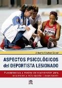 Alberto Muñoz Soler - Aspectos psicológicos del deportista lesionado : fundamentos y modos de intervención para una mejor y más rápida recuperación
