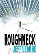 Jeff Lemire, Lemire Jeff - Roughneck
