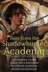 Sarah Rees Brennan, Cassandra Clare, Maureen Johnson, Sarah Rees Brennan, Robin Wasserman - Tales from the Shadowhunter Academy