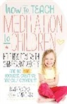 David Fontana, Amber Hatch, Ingrid Slack - How to Teach Meditation to Children