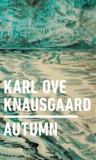 Karl Ove Knausgaard, Karl Ove Knausgard, Karl O. Knausgård, Karl Ove Knausgård - Autumn