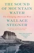 Wallace Stegner - The Sound of Mountain Water The Changing American West